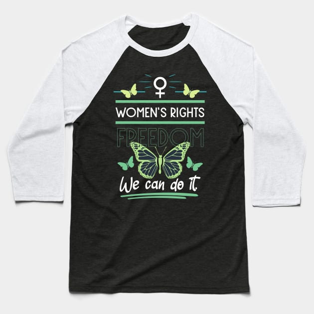 women's rights freedom we can do it 03 Baseball T-Shirt by HCreatives